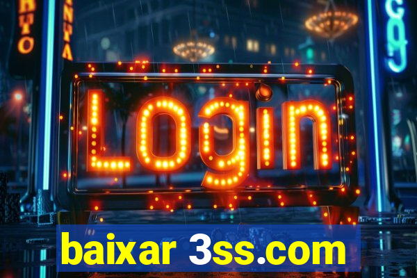 baixar 3ss.com